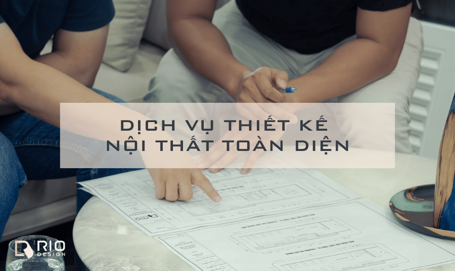 Dịch Vụ Thiết Kế Nội Thất Toàn Diện